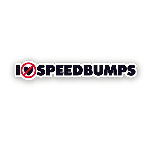 I HATE SPEED BUMPS Lowered Bumper Sticker Decal vinyl for window cars bikes van